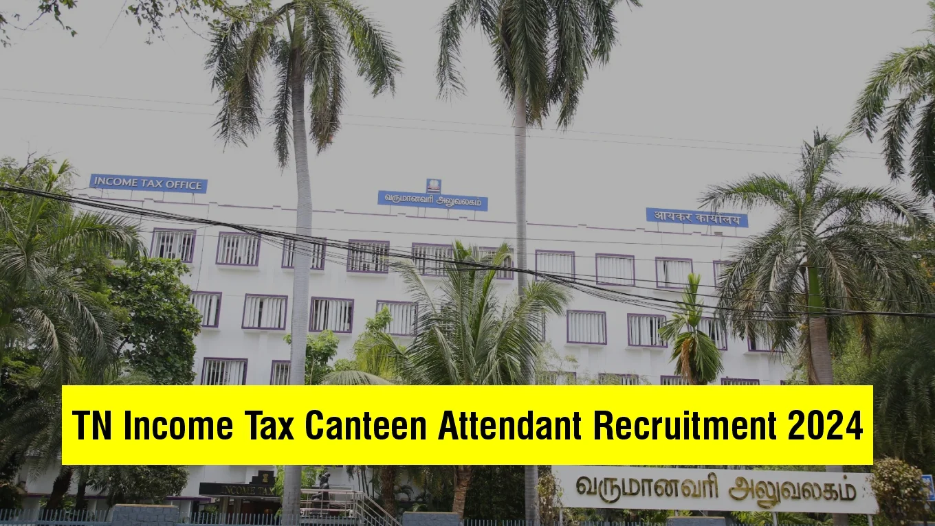 TN Income Tax Canteen Attendant Recruitment 2024